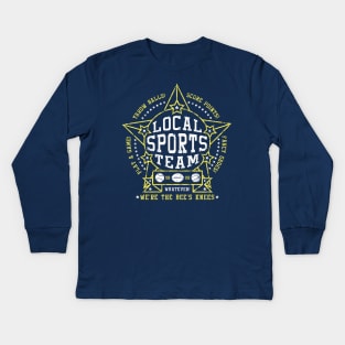 Local Sports Team! Kids Long Sleeve T-Shirt